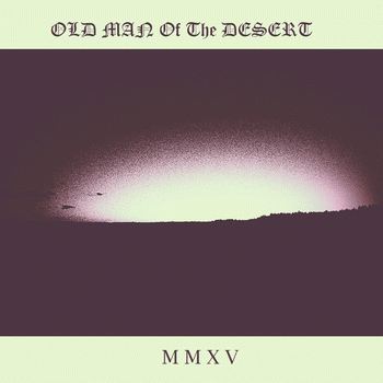 Old Man Of The Desert : MMXV